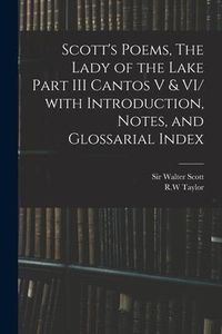 Produktbild: Scott's Poems, The Lady of the Lake Part III Cantos V & VI/ With Introduction, Notes, and Glossarial Index