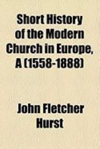 Produktbild: Short History of the Modern Church in Europe, a (1558-1888)
