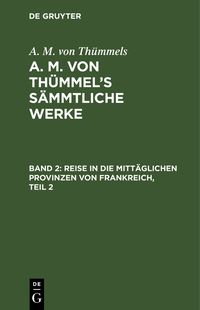 Produktbild: Reise in die mitt&auml;glichen Provinzen von Frankreich, Teil 2