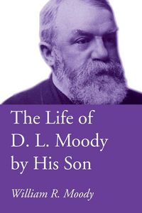 Produktbild: The Life of D. L. Moody by His Son