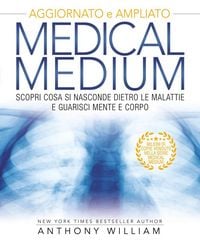 Produktbild: Medical medium. Scopri cosa si nasconde dietro le malattie e guarisci mente e corpo