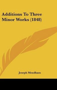 Produktbild: Additions To Three Minor Works (1848)