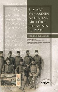 Produktbild: 31 Mart Vakasinin Ardindan Bir T&uuml;rk Subayinin Feryadi