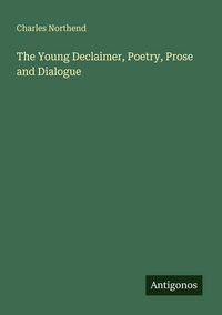 Produktbild: The Young Declaimer, Poetry, Prose and Dialogue