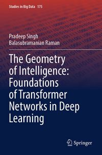 Produktbild: The Geometry of Intelligence: Foundations of Transformer Networks in Deep Learning