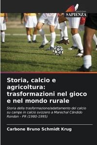 Produktbild: Storia, calcio e agricoltura: trasformazioni nel gioco e nel mondo rurale