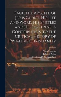 Produktbild: Paul, the Apostle of Jesus Christ, his Life and Work, his Epistles and his Doctrine. A Contribution to the Critical History of Primitive Christianity