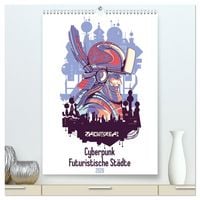 Produktbild: Cyberpunk Futuristische St&auml;dte (hochwertiger Premium Wandkalender 2026 DIN A2 hoch), Kunstdruck in Hochglanz