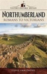 Bild vom Artikel Visitors' Historic Britain: Northumberland vom Autor Craig Armstrong