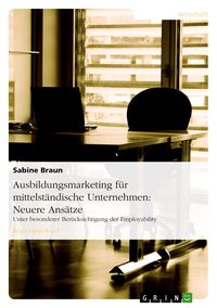 Produktbild: Ausbildungsmarketing f&uuml;r mittelst&auml;ndische Unternehmen: Neuere Ans&auml;tze