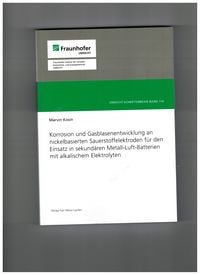 Produktbild: Korrosion und Gasblasenentwicklung an nickelbasierten Sauerstoffelektoden f&uuml;r den Einsatz in sekund&auml;ren Metall-Luft-Batterien mit alkalischem Elektril