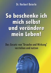 Produktbild: So beschenke ich mich selbst und ver&auml;ndere mein Leben!