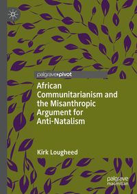 Produktbild: African Communitarianism and the Misanthropic Argument for Anti-Natalism
