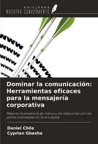 Produktbild: Dominar la comunicaci&oacute;n: Herramientas eficaces para la mensajer&iacute;a corporativa