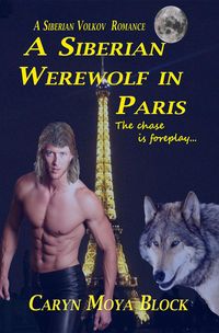 Produktbild: A Siberian Werewolf In Paris (Siberian Volkov Pack Romance, #5)