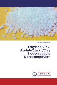 Produktbild: Ethylene Vinyl Acetate/Starch/Clay Biodegradable Nanocomposites