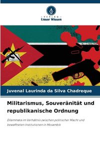 Produktbild: Militarismus, Souver&auml;nit&auml;t und republikanische Ordnung