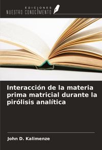 Produktbild: Interacci&oacute;n de la materia prima matricial durante la pir&oacute;lisis anal&iacute;tica