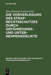 Produktbild: Die Vorverlegung des Strafrechtsschutzes durch Gef&auml;hrdungs- und Unternehmensdelikte