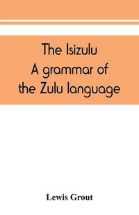 Produktbild: The Isizulu. A grammar of the Zulu language