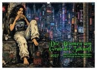 Produktbild: Die Blumen am Grab der Zukunft (Wandkalender 2027 DIN A2 quer), CALVENDO Monatskalender