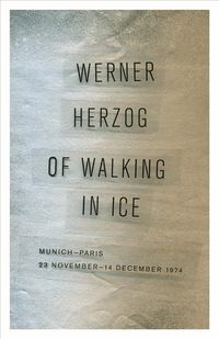 Bild vom Artikel Of Walking in Ice: Munich-Paris, 23 November-14 December 1974 vom Autor Werner Herzog
