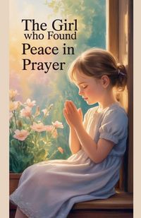 Produktbild: The Girl Who Found Peace in Prayer