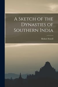 Produktbild: A Sketch of the Dynasties of Southern India