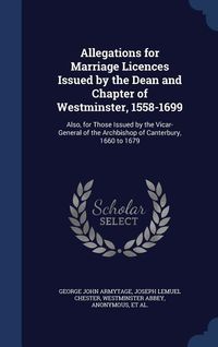 Produktbild: Allegations for Marriage Licences Issued by the Dean and Chapter of Westminster, 1558-1699