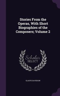 Produktbild: Stories From the Operas, With Short Biographies of the Composers; Volume 2