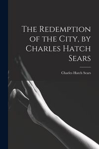 Produktbild: The Redemption of the City, by Charles Hatch Sears