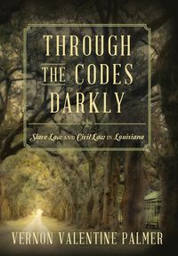 Produktbild: Through the Codes Darkly: Slave Law and Civil Law in Louisiana