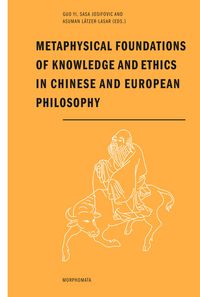 Produktbild: Metaphysical Foundations of Knowledge and Ethics in Chinese and European Philosophy