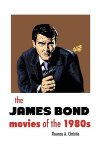 Produktbild: The James Bond Movies Of The 1980s