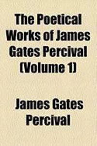 Produktbild: The Poetical Works of James Gates Percival (Volume 1)