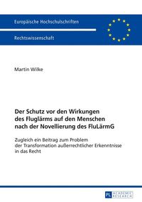 Produktbild: Der Schutz vor den Wirkungen des Flugl&auml;rms auf den Menschen nach der Novellierung des FluL&auml;rmG