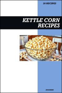 Produktbild: Kettle Corn Recipe Cookbook: Easy Sweet & Salty Homemade Popcorn Recipes for Snacks, Parties, and Movie Nights