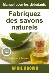 Produktbild: Manuel pour les d&eacute;butants Fabriquez des savons naturels