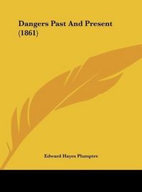 Produktbild: Dangers Past And Present (1861)
