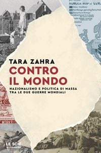 Produktbild: Contro il mondo. Nazionalismo e politica di massa tra le due guerre mondiali