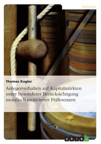 Produktbild: Anlegerverhalten auf Kapitalm&auml;rkten unter besonderer Ber&uuml;cksichtigung moralisch motivierter Pr&auml;ferenzen