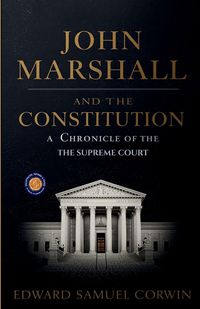 Produktbild: John Marshall and the Constitution, a Chronicle of the Supreme Court