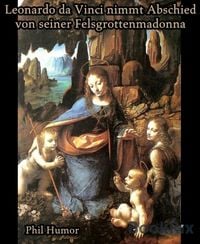 Produktbild: Leonardo da Vinci nimmt Abschied von seiner Felsgrottenmadonna