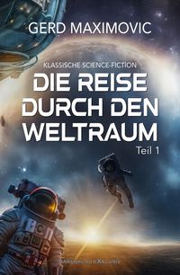 Produktbild: Die Reise durch den Weltraum, Teil 1 - Klassische Science-Fiction