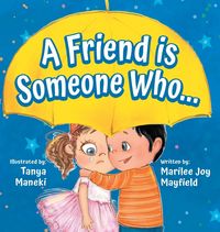 Produktbild: A Friend Is Someone Who - A Children's Book About Friendship for Kids Ages 3-9 - Discover the Keys of Kindness to Making Friends, Being a Good Friend,