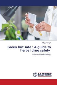 Produktbild: Green but safe : A guide to herbal drug safety