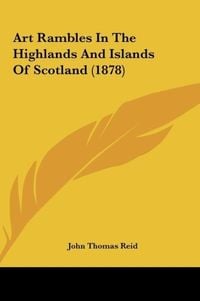 Produktbild: Art Rambles In The Highlands And Islands Of Scotland (1878)