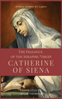 Produktbild: The Dialogue of the Seraphic Virgin Catherine of Siena (Illustrated)