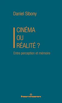 Produktbild: Cin&eacute;ma ou r&eacute;alit&eacute; ? : entre perception et m&eacute;moire