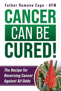 Produktbild: Cancer Can Be Cured!
